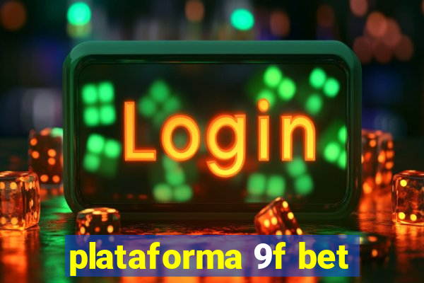 plataforma 9f bet